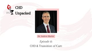 Episode 8 CHD amp Transition of Care with Dr Andrew Mackie [upl. by Ettenaj506]