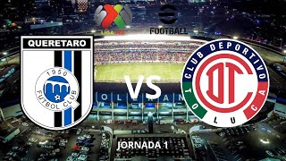 Querétaro Vs TolucaClausura 2024 Jornada 1 Liga MxeFootball2024 [upl. by Anahir338]