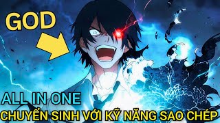 all in one  Chuyển Sinh Với Kỹ Năng Sao Chép Vạn Vật  Tóm Tắt anime  anime recap  review anime [upl. by Nava]