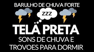 Sons de chuva e trovoes para dormir tela preta  Barulho de chuva forte com trovão [upl. by Lucias]