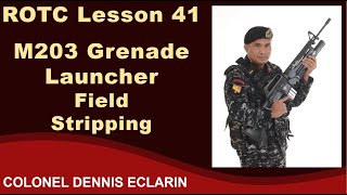 ROTC Lesson 41 M203 Grenade Launcher Field Stripping [upl. by Ynalem]