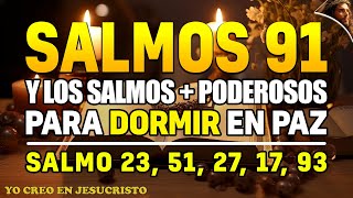 SALMOS 91 Y LOS SALMOS  PODEROSOS 23 51 27 17 93 PARA DORMIR EN PAZ [upl. by Akieluz104]