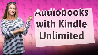 Are audiobooks free with Kindle Unlimited [upl. by Ilek]