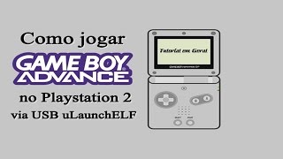 Como jogar GBA no PS2 via USB uLaunchELF [upl. by Ehcsrop]