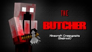 THE BUTCHER Minecraft Creepypasta Bedrock [upl. by Namor]