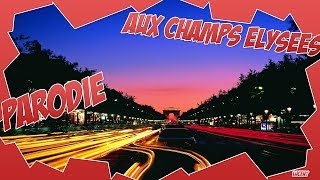 PARODIE Aux Champs Elysées ►PlayShare [upl. by Malony644]