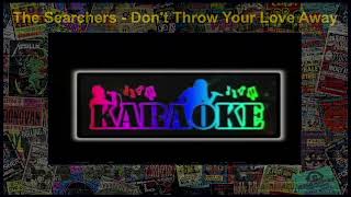 The Searchers  Dont Throw Your Love Away Karaoke [upl. by Asilet]