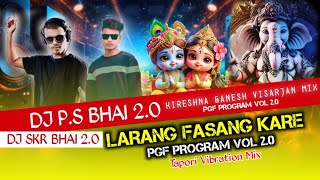 LARANG FASANG KARE PGF PROGRAM VOL 20 TAPOORI VIBRATION MIX DJ SONUBHATGAON [upl. by Lidstone]