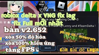 roblox delta x VNG fix lag fix update bản v2652 cực mượt script redz 999 full chức năng roblox [upl. by Prakash984]