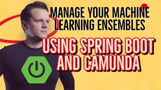 Manage Your Machine Learning Ensembles Using Spring Boot and Camunda [upl. by Grubman549]