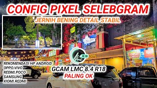 Config Pixel Selebgram mantap🔥Gcam Lmc 84 r18 support android oppovivorealme redmisamsung [upl. by Ahsial]