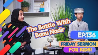 FS4KIDS  EP136 The Battle of Banu Nadir [upl. by Yrellih217]