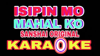 ISIPIN MO MAHAL KO KARAOKE  Sanshai  ORIGIANAL [upl. by Ezequiel]