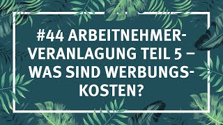 44 Arbeitnehmerveranlagung Teil 5  Was sind Werbungskosten  Steueraffe Podcast [upl. by Drolyag]