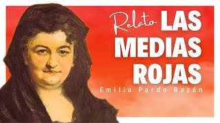 🎧 AUDIOLIBRO 📖 quotLas medias rojasquot Relato de Emilia Pardo Bazán [upl. by Docilu]