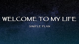 Simple Plan  Welcome To My Life Lyrics [upl. by Anirt]