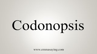 How To Say Codonopsis [upl. by Hanid696]