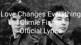 Love Changes Everything  Climie Fisher  Official Lyrics [upl. by Aliuqahs]