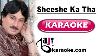 Sheeshe Ka Tha Dil Mera  Video Karaoke Lyrics  Shaman Ali Mirali Saraiki Karaoke Bajikaraoke [upl. by Latsyrhk]