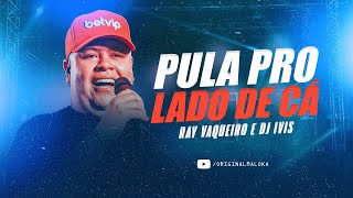 PULA PRO LADO DE CÁ  Rey Vaqueiro DJ Ivis [upl. by Spense105]