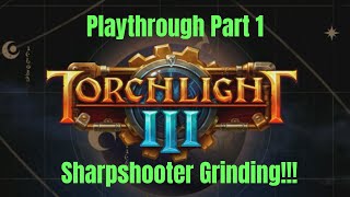 Torchlight 3 Walkthrough Sharpshooter Grinding Part 1 [upl. by Ardnohsed]