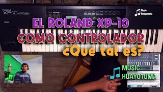 El Roland XP10 como controlador o MUSIC HUAYOTUMA [upl. by Fassold62]