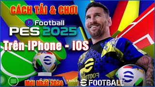 Cách tải PES 2025 Mobile iOS iPhone  Tải eFootball ios Mới Nhất [upl. by Edniya49]