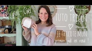 Tuto tricot  Je tricote mon premier pull en rond [upl. by Alian542]