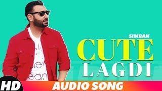 Cute Lagdi Audio Song  Simran  Latest Punjabi Songs 2018  New Songs 2018  Speed Records [upl. by Aisak]