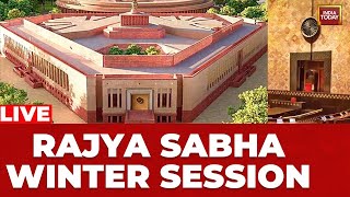 Rajya Sabha LIVE  Rajya Sabha Winter Session  Winter Session Of The Parliament 2024  India Today [upl. by Scheider]