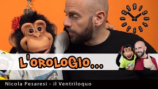 Lorologio La scimmietta Isotta e il ventriloquo Nicola Pesaresi [upl. by Neurath]