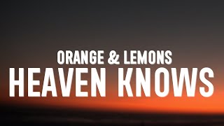 Orange amp Lemons  Heaven Knows Lyrics [upl. by Dnomsed452]