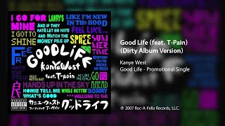 Kanye West  Good Life feat TPain Dirty Album Version [upl. by Brandyn619]