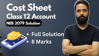 Cost Sheet NEB 2079 Solution  Class 12 Account in Nepali  Unit or Output Costing [upl. by Leuqar]