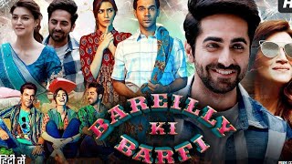 Bareilly Ki Barfi Full Movie  Ayushman Khurana  Kriti Sanon  Rajkumar Rao  Facts amp Review [upl. by Nnaylime]