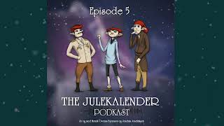 The Julekalender Podkast  episode 5 [upl. by Beitnes]