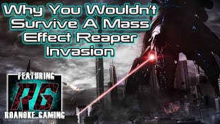 Why You Wouldnt Survive a Mass Effect Reaper Invasion ft Roanoke gaming [upl. by Lucas]