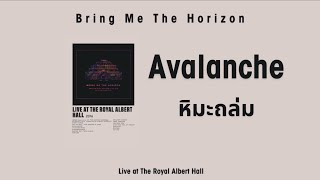 แปลไทยBring Me The Horizon  Avalanche Live at The Royal Albert Hall 2016 [upl. by Esiled526]