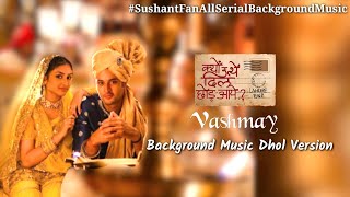 Vashmay Background Music Dhol Version From KyunUttheDilChhodAaye [upl. by Katsuyama131]