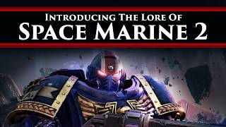 An Introduction to the Lore of Space Marine 2 amp Warhammer 40K [upl. by Phillip828]