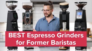 The BEST Espresso Grinders for Former Baristas [upl. by Sophie160]