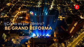 ¿Cómo es Be Grand Reforma por dentro  wwwedemxcom [upl. by Minta]