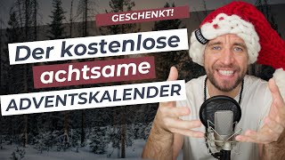 Mein Geschenk an Dich Der kostenlose AchtsamkeitsAdventskalender [upl. by Debbra]