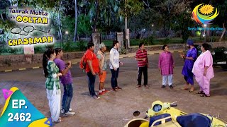 Taarak Mehta Ka Ooltah Chashmah  Episode 2462  Full Episode [upl. by Naivart]