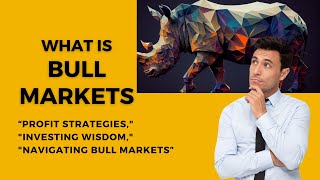 What is Bull Market  Mastering Bull Markets Your Guide to Profiting in a Rising Stock Market [upl. by Asirb]