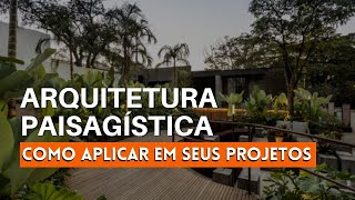 Arquitetura Paisagística  como aplicar em seus projetos [upl. by Laeria971]