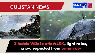 3 feeble WDs to affect JampK light rains snow expected from tomorrow [upl. by Aneeb]