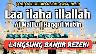 SHOLAWAT PEMBUKA REZEKI PENUH BERKAH  Laa ilaha illallah al malikul haqqul mubin [upl. by Swamy]