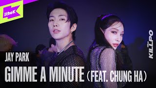 Jay Park 박재범  Gimme A Minute Feat CHUNG HA  1theKILLPO  원더킬포  퍼포먼스  Performance  4K [upl. by Eelik]