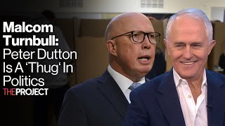 Malcolm Turnbull Why Peter Dutton Is A Thug In Politics [upl. by Ahselef]